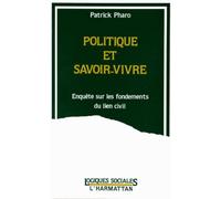 Politique Et Savoir-Vivre - Enquête Sur Les Fondements Du Lien Civil