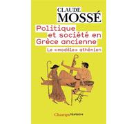Politique et société en Grèce ancienne Le "modèle" athénien - Claude Mossé - Flammarion - broché - Etude