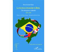 Politique étrangère du Brésil Une émergence contestée 2003-2013 - (Nouvelle édition revue et augmentée) - Patrick Howlett-Martin - L'harmattan - broché - Essai