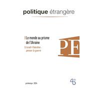 Politique étrangère - n° 1/2024 - Le monde au prisme de l'Ukraine - mars 2024
