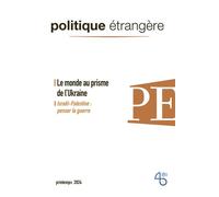 Politique étrangère - n° 1/2024 - Le monde au prisme de l'Ukraine - mars 2024