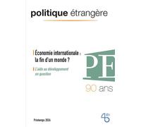 Politique étrangère - n° 1/2026 - Économie internationale : la fin d'un monde ? - mars 2026 - Collectif - Politique Etrangere - broché - Revue