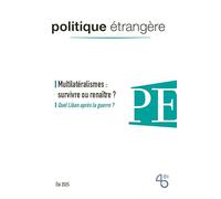 Politique étrangère n° 2/2025 - Multilatéralismes : survivre ou renaître ? - Été 2025