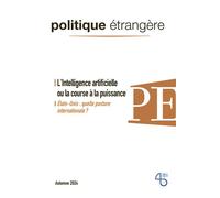 Politique étrangère - n° 3/2024 - L'Intelligence artificielle ou la course à la puissance - septembre 2024 - Collectif - Politique Etrangere - broché - Revue
