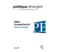 Politique étrangère, n° 4/2022, Balkans : le nouveau Grand Jeu ? - dec 2022