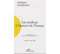 Politique Européenne N° 27, Hiver 2009 - Les Syndicats À L'épreuve De L'europe