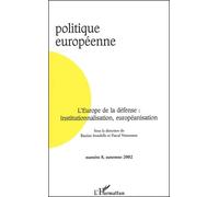 Politique Europeenne N° 8 Automne 2002 : L'europe De La Defense : Institutionnalisation, Europeanisation
