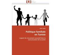 Politique Familiale En Tunisie: L'apport Du Mouvement Associatif Dans La Restructuration De La Société (Omn.Univ.Europ.)
