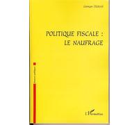 Politique fiscale : le naufrage - Georges Dumas - L'harmattan - broché - Etude