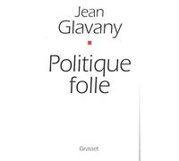 Politique folle - Jean Glavany - Grasset - broché - Essai