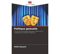 Politique gestuelle: Une étude sémiologique des pièces d'Usman Ali La culpabilité et La dernière métaphore