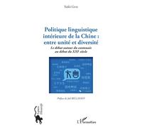 Politique Linguistique Intérieure De La Chine : Entre Unité Et Diversité - Le Débat Autour Du Cantonais Au Début Du Xxie Siècle