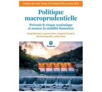 Politique Macroprudentielle - Prévenir Le Risque Systémique Et Assurer La Stabilité Financière