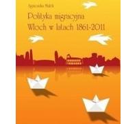 Politique migratoire de l'Italie entre 1861 et 2011 - (Buch auf Polnisch)