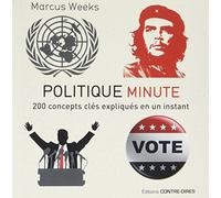 Politique minute - 200 concepts clés expliqués en un instant