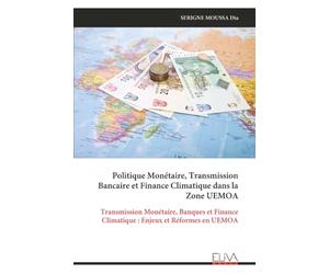 Politique Monétaire, Transmission Bancaire et Finance Climatique dans la Zone UEMOA: Transmission Monétaire, Banques et Finance Climatique : Enjeux et Réformes en UEMOA