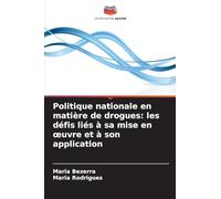 Politique nationale en matière de drogues: les défis liés à sa mise en oeuvre et à son application