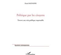 David Mathews – Politique par les citoyens : Trouver une voix publique responsable – Broché