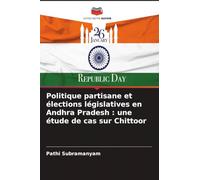 Politique partisane et élections législatives en Andhra Pradesh: une étude de cas sur Chittoor