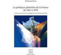 Politique pétrolière de la France de 1861 à 1974 Mohamed Sassi (Auteur)