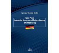 Politique publique à l'égard de l'industrie aérospatiale et de la défense en Allemagne aujourd'hui - Agnieszka Śliwińska-Rumbin (Fremdsprachige Literatur auf Englisch)