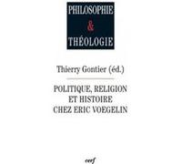 Politique, religion et histoire chez eric voegelin GONTIER THIERRY (Auteur)
