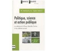 Politique, Science Et Action Publique - La Référence À Pierre Mendès France Et Les Débats Actuels