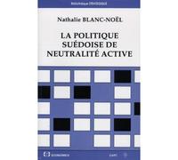 Politique suedoise de neutralite active (la) - Nathalie Blanc-Noël - Economica - broché - Livre