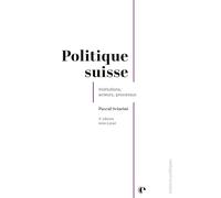 Politique suisse: Institutions, acteurs, processus