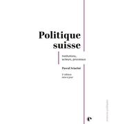 Politique suisse Institutions, acteurs, processus - Pascal Sciarini - Episteme - broché - Manuel