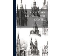 Politique Tirée De L'ecriture Sainte...