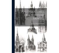 Politique Tirée De L'ecriture Sainte...