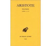 Politique. Tome II, 2e partie: Livres V-VI Aristote (Auteur)