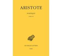 Politique. Tome III, 1re partie: Livre VII Aristote (Auteur)