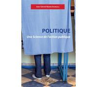 Politique. Une Science de l'action publique - Jean-Gérard Baende Ekungola - L'harmattan - broché - Essai