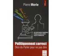Politiquement correct: Dico du Parler pour ne pas dire