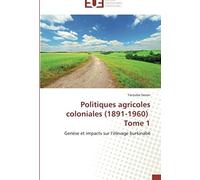 Politiques Agricoles Coloniales (1891-1960) Tome 1