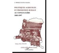 Politiques Agricoles Et Promotion Rurale Au Congo-Zaïre, 1885-1997