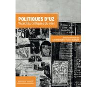 Politiques d’UZ Vivacités critiques du réel - Julie Denouël - Du Commun Les Eds - broché - Essai