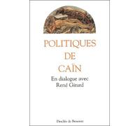 Politiques De Caïn - En Dialogue Avec René Girard