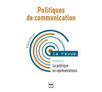 Politiques De Communication N° 7, Automne 2016 - La Politique En Représentations