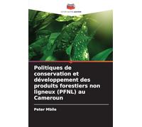 Politiques de conservation et développement des produits forestiers non ligneux (PFNL) au Cameroun