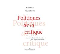 Politiques de la critique Essai sur les limites et la réinvention de la critique francophone - Kasereka Kavwahirehi - Hermann - broché - Essai