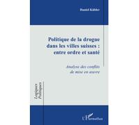 Politiques de la drogue dans les villes suisses entre ordre et santé – L'Harmattan