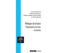 Politiques de la fusion Clément Arambourou (Auteur), Emmanuel Négrier (Auteur), Marion Paoletti (Auteur), Vincent Simoulin (Auteur)