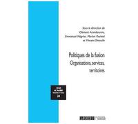 Politiques De La Fusion - Organisation, Services, Territoires