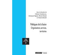 Politiques de la fusion Organisations, services, territoires - Vincent Simoulin - Lgdj - broché - Etude