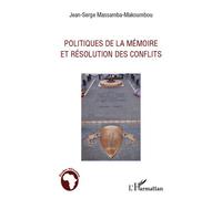 Politiques de la mémoire et résolution des conflits - Jean-Serge Massamba-Makoumbou - L'harmattan - broché - Essai