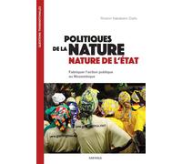 Politiques de la nature et nature de l'État La fabrique transnationale de l'action publique au Mozambique - Rozenn Diallo - Karthala - broché - Essai