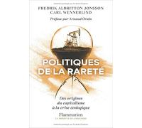 Politiques de la rareté Des origines du capitalisme à la crise écologique - Fredrik Albritton Jonsson - Flammarion - broché - Etude